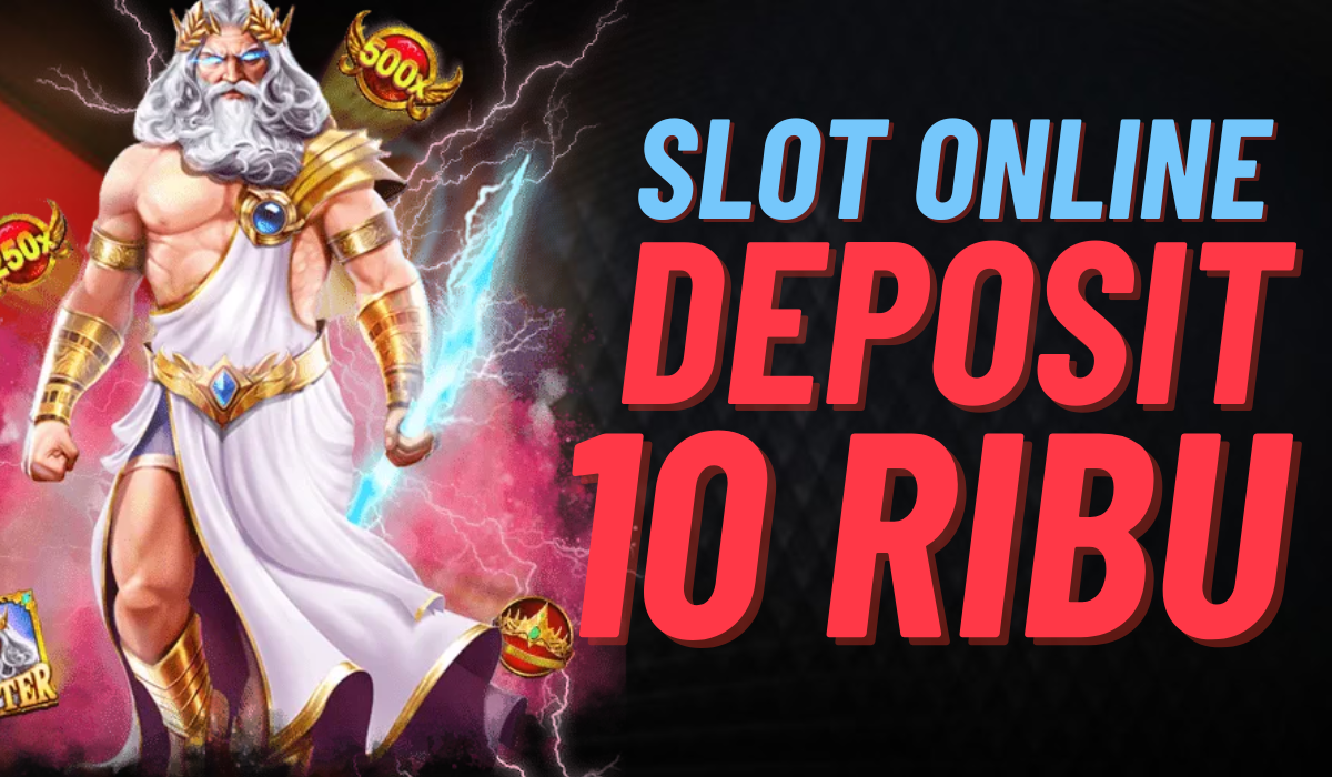 Mulai Bermain Slot Deposit 10k Gacor Sekarang!